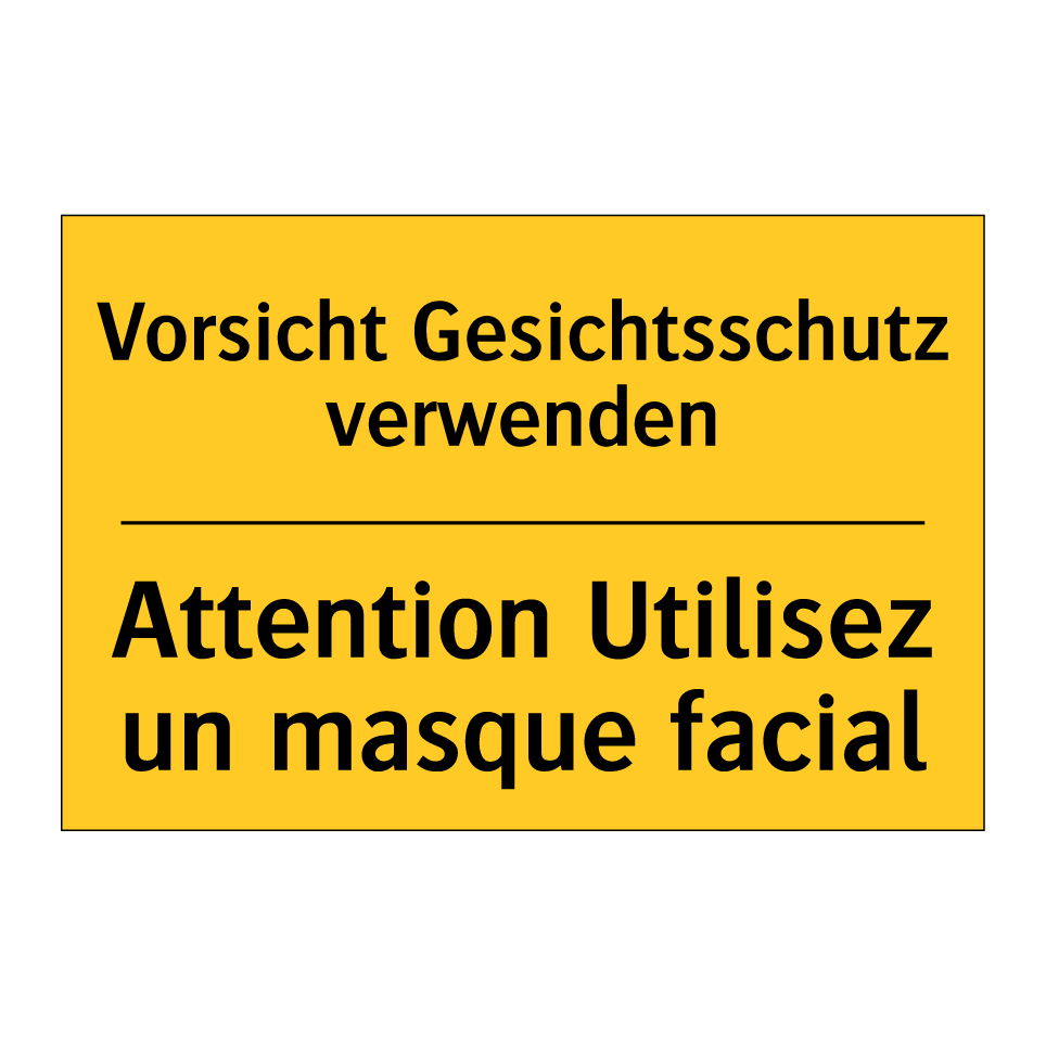 Vorsicht Gesichtsschutz verwenden /.../ - Attention Utilisez un masque facial /.../