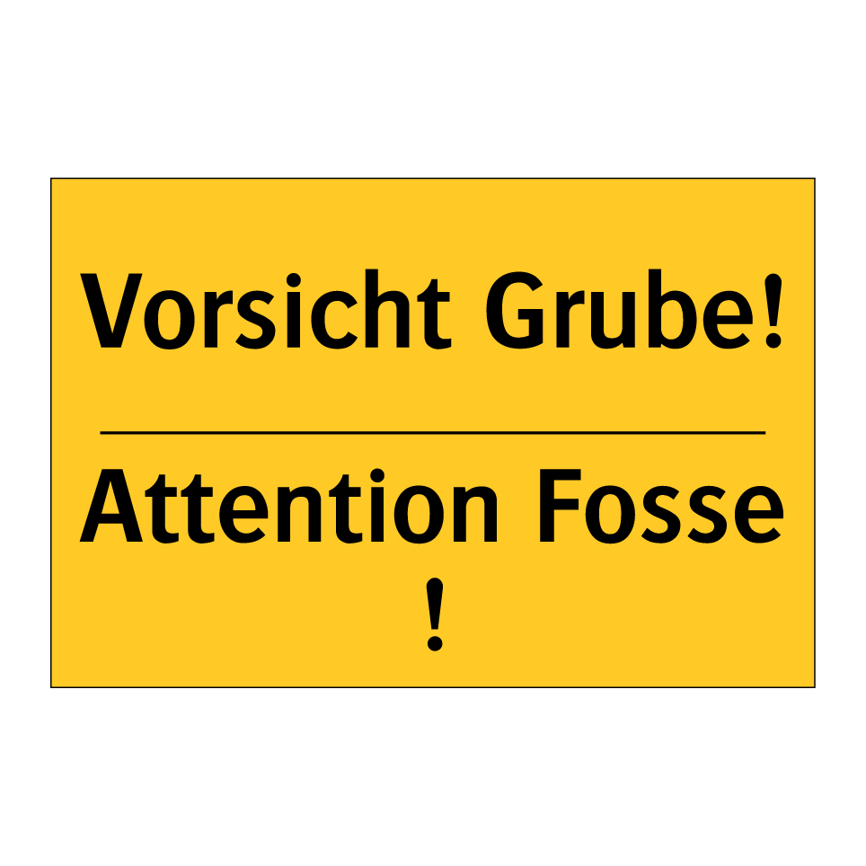 Vorsicht Grube! - Attention Fosse !