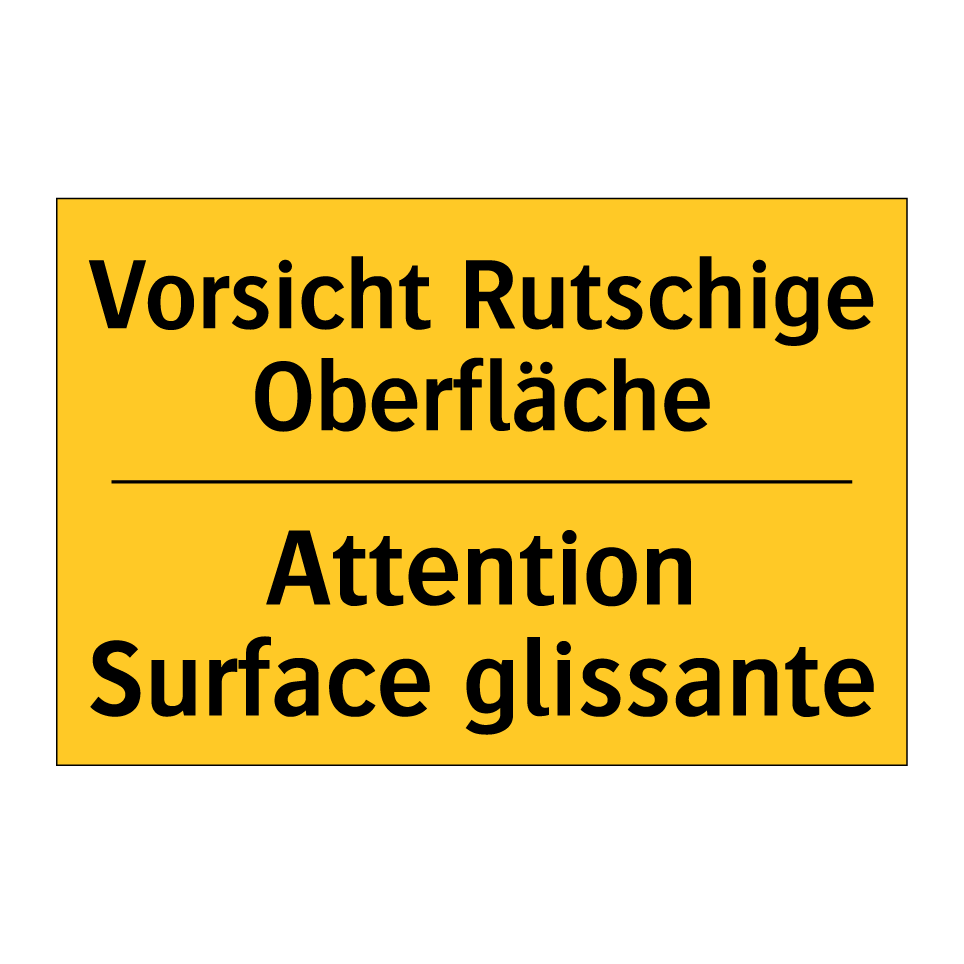 Vorsicht Rutschige Oberfläche - Attention Surface glissante