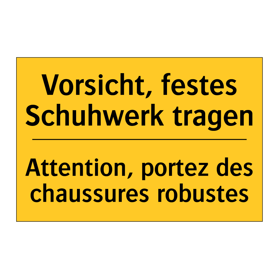 Vorsicht, festes Schuhwerk tragen /.../ - Attention, portez des chaussures /.../