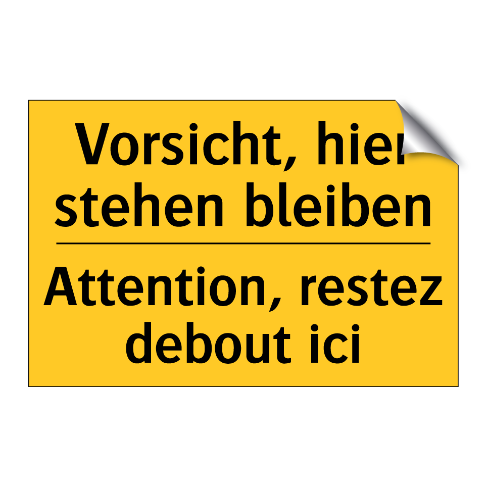 Vorsicht, hier stehen bleiben - Attention, restez debout ici