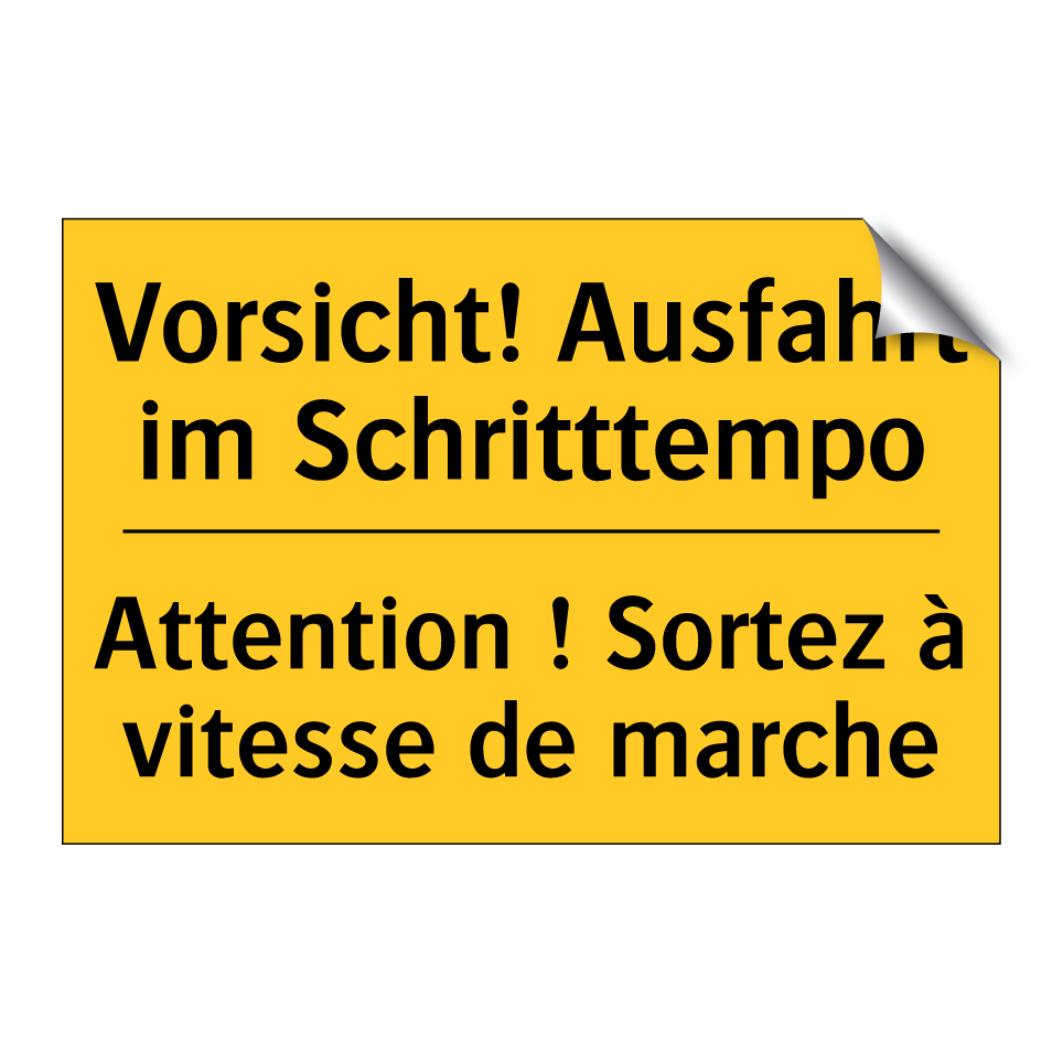 Vorsicht! Ausfahrt im Schritttempo /.../ - Attention ! Sortez à vitesse de /.../