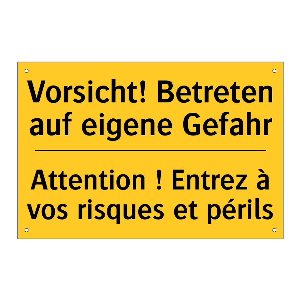 Vorsicht! Betreten auf eigene /.../ - Attention ! Entrez à vos risques /.../