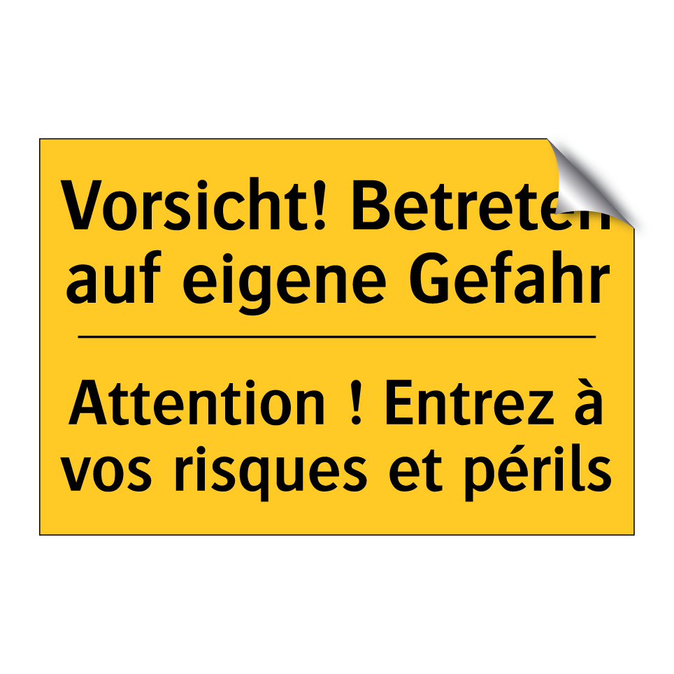 Vorsicht! Betreten auf eigene /.../ - Attention ! Entrez à vos risques /.../
