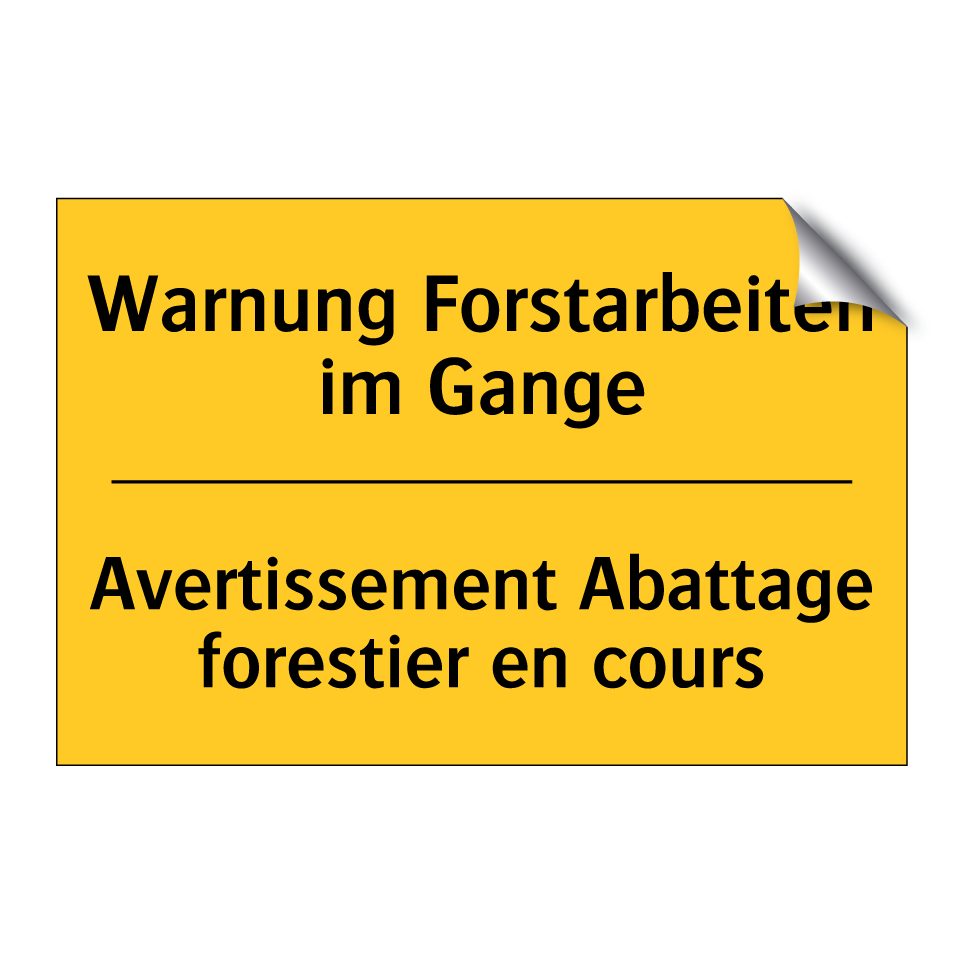 Warnung Forstarbeiten im Gange - Avertissement Abattage forestier /.../