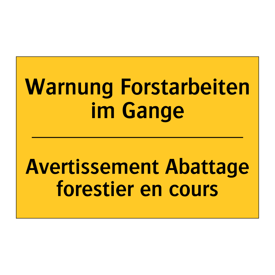 Warnung Forstarbeiten im Gange - Avertissement Abattage forestier /.../