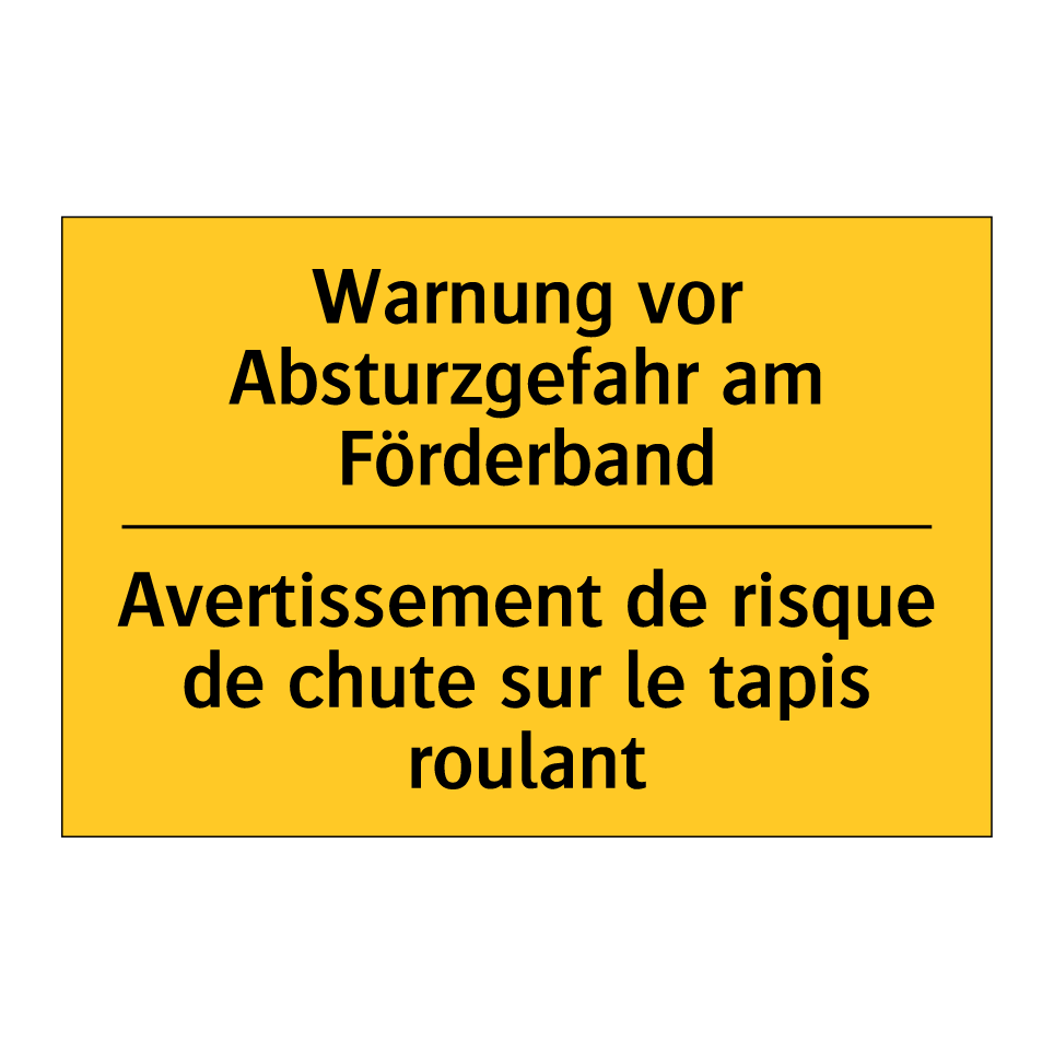 Warnung vor Absturzgefahr am Förderband /.../ - Avertissement de risque de chute /.../