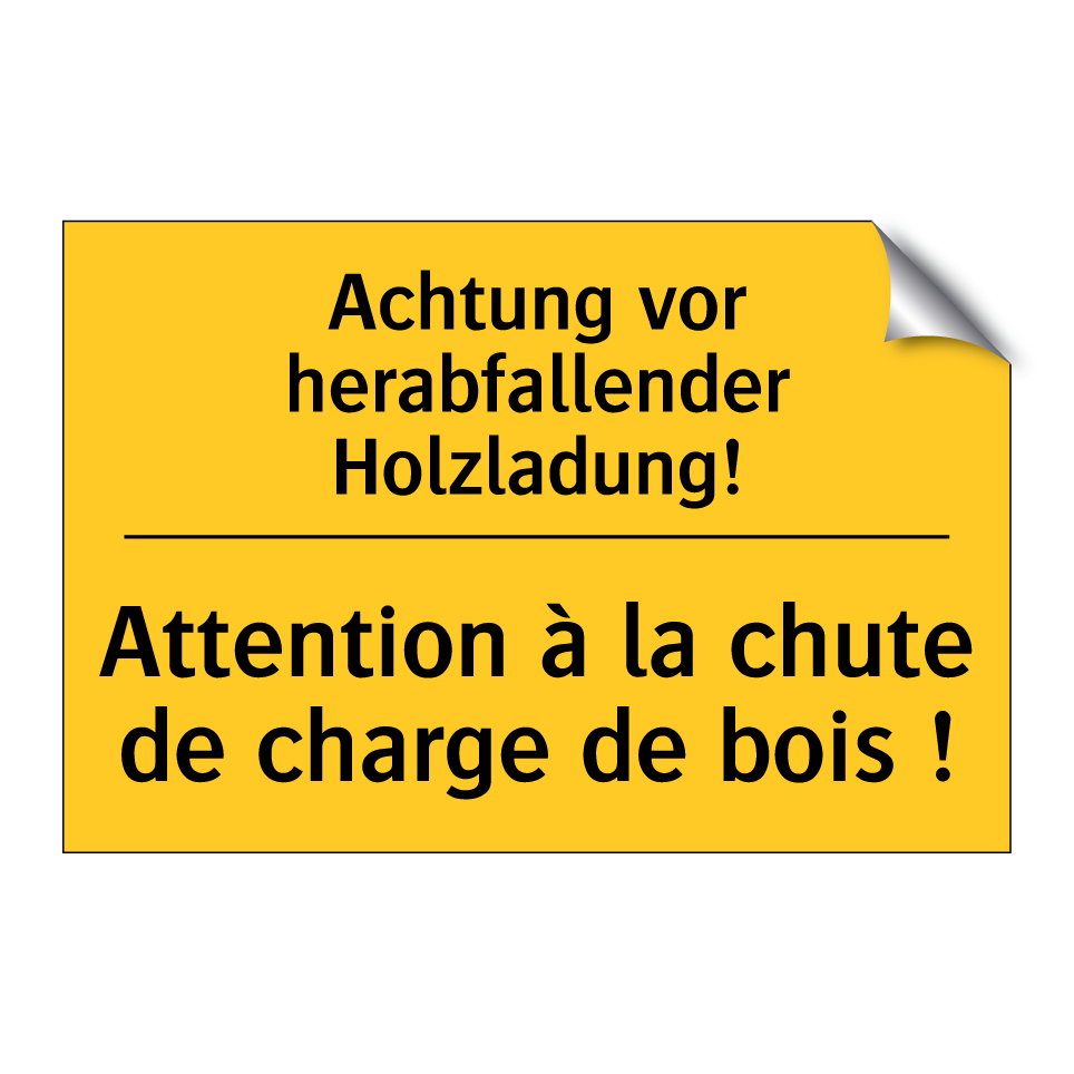 Achtung vor herabfallender Holzladung! /.../ - Attention à la chute de charge /.../