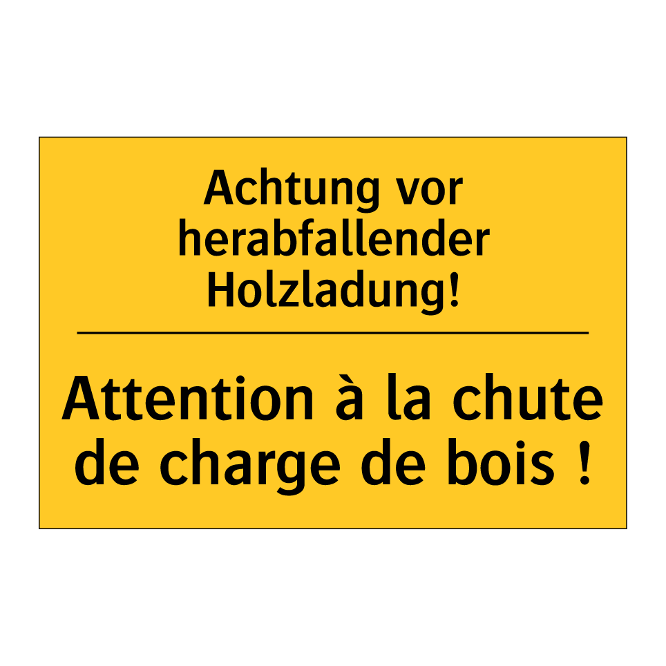 Achtung vor herabfallender Holzladung! /.../ - Attention à la chute de charge /.../