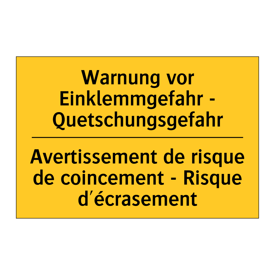 Warnung vor Einklemmgefahr - Quetschungsgefahr /.../ - Avertissement de risque de coincement /.../