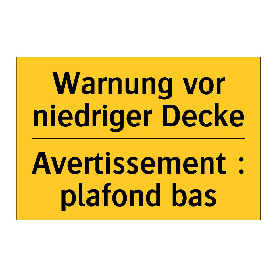 Warnung vor niedriger Decke - Avertissement : plafond bas