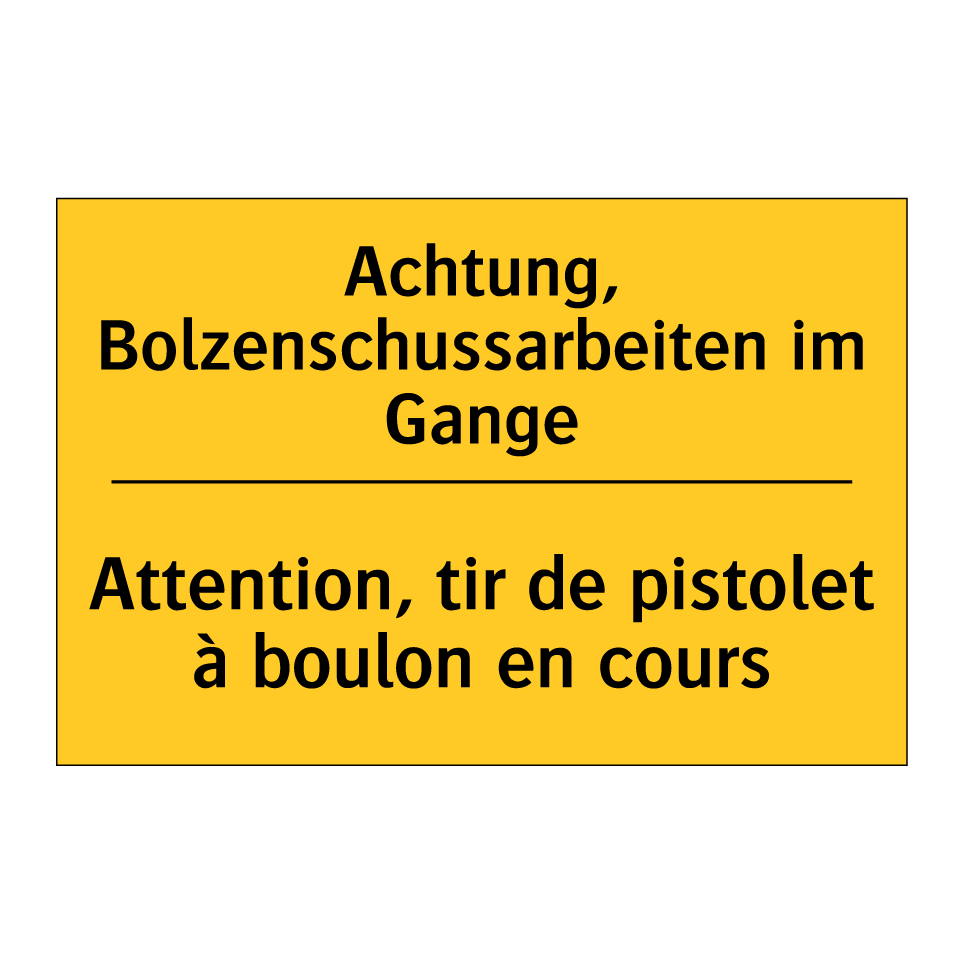 Achtung, Bolzenschussarbeiten /.../ - Attention, tir de pistolet à boulon /.../