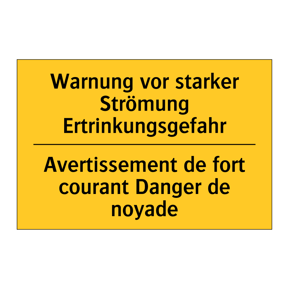 Warnung vor starker Strömung Ertrinkungsgefahr /.../ - Avertissement de fort courant /.../