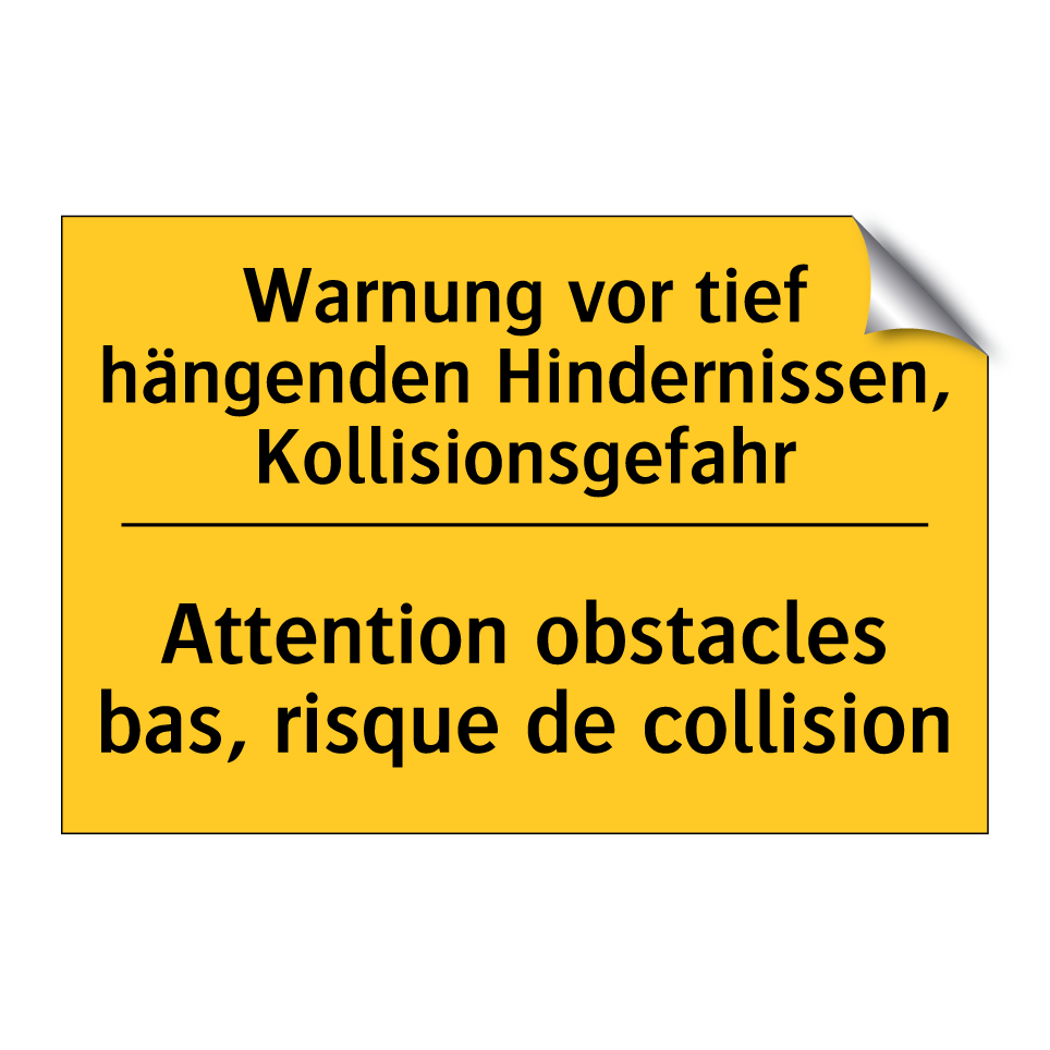 Warnung vor tief hängenden Hindernissen, /.../ - Attention obstacles bas, risque /.../