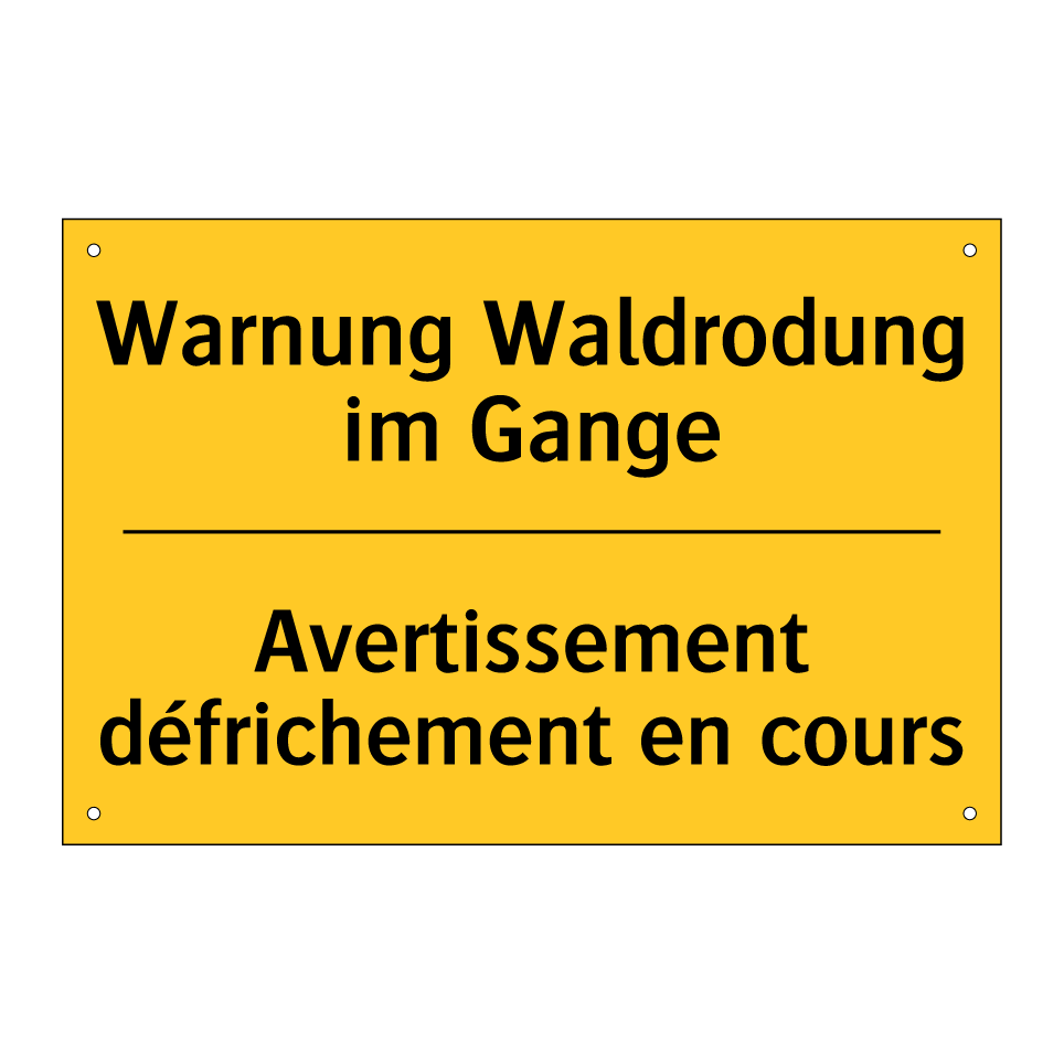 Warnung Waldrodung im Gange - Avertissement défrichement en /.../