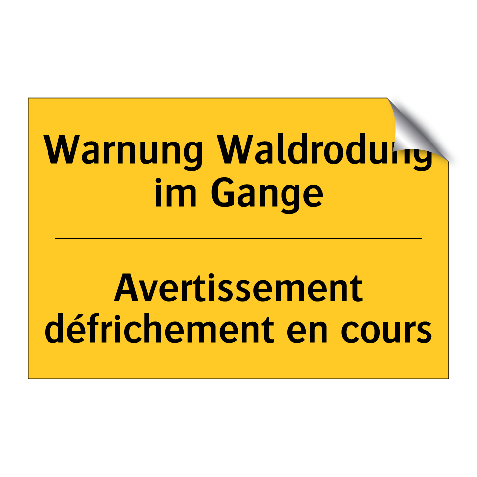 Warnung Waldrodung im Gange - Avertissement défrichement en /.../