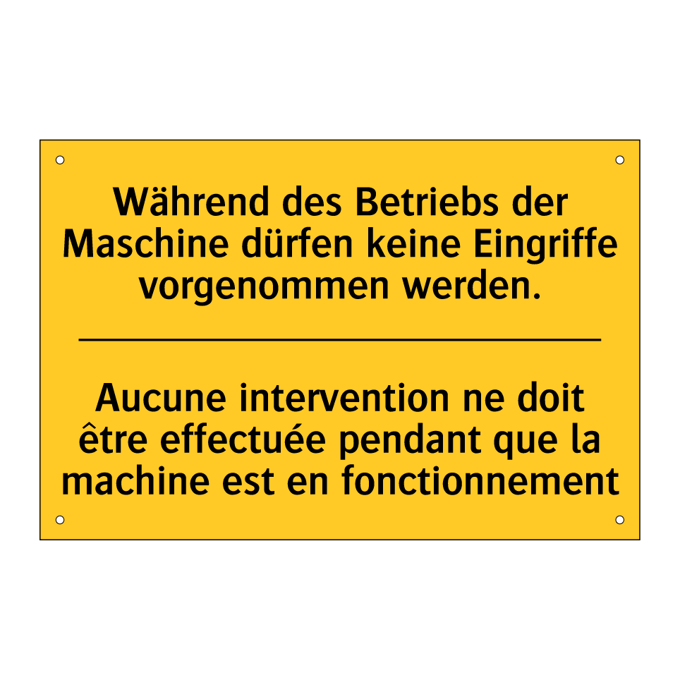 Während des Betriebs der Maschine /.../ - Aucune intervention ne doit être /.../