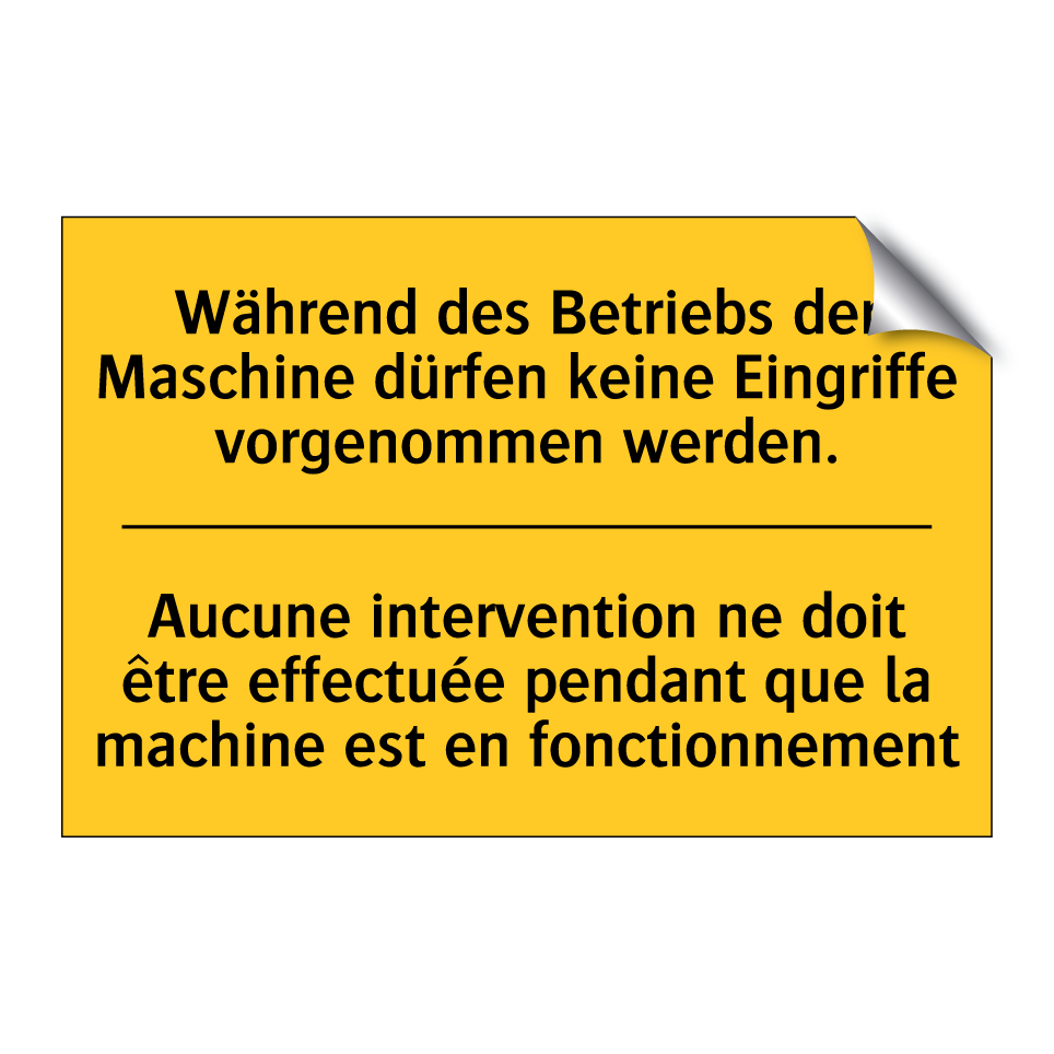 Während des Betriebs der Maschine /.../ - Aucune intervention ne doit être /.../