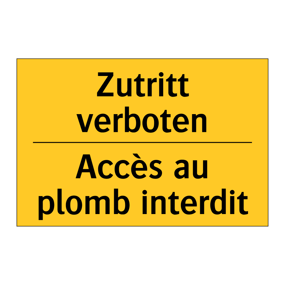 Zutritt verboten - Accès au plomb interdit