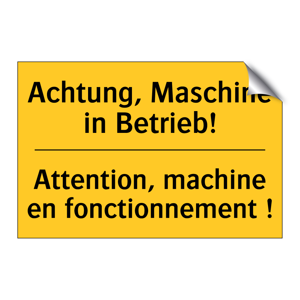 Achtung, Maschine in Betrieb! - Attention, machine en fonctionnement /.../