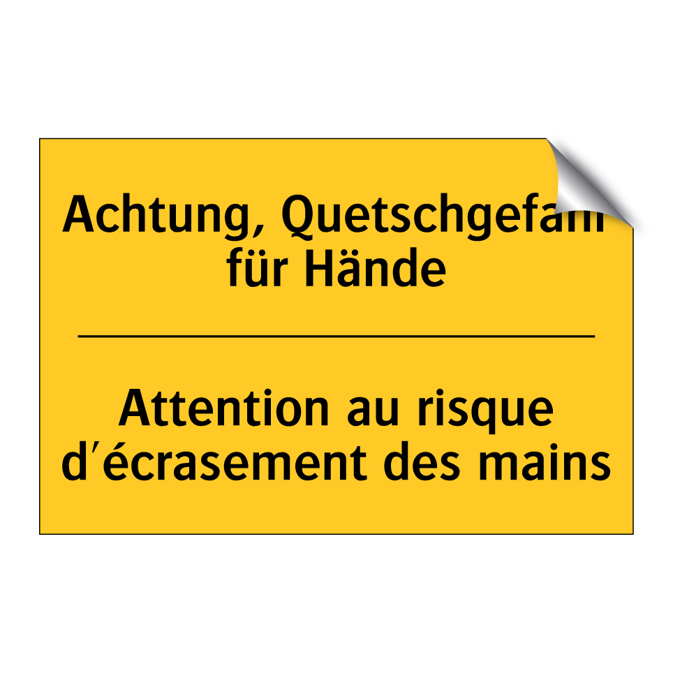 Achtung, Quetschgefahr für Hände /.../ - Attention au risque d'écrasement /.../