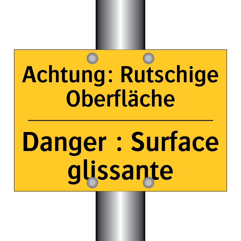 Achtung: Rutschige Oberfläche - Danger : Surface glissante