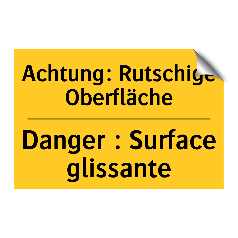 Achtung: Rutschige Oberfläche - Danger : Surface glissante