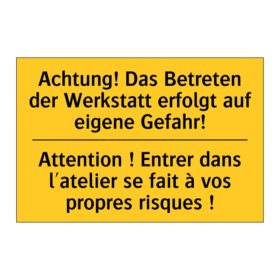 Achtung! Das Betreten der Werkstatt /.../ - Attention ! Entrer dans l'atelier /.../