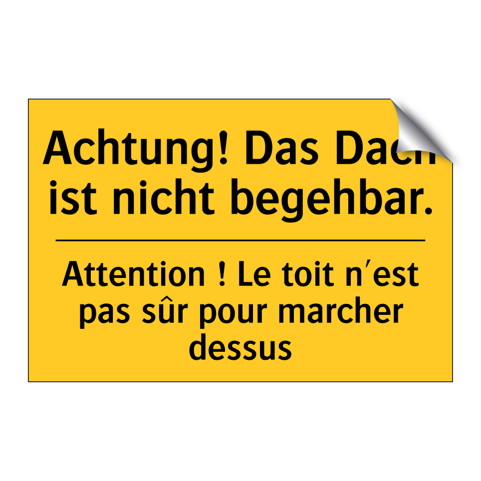 Achtung! Das Dach ist nicht begehbar. /.../ - Attention ! Le toit n'est pas /.../