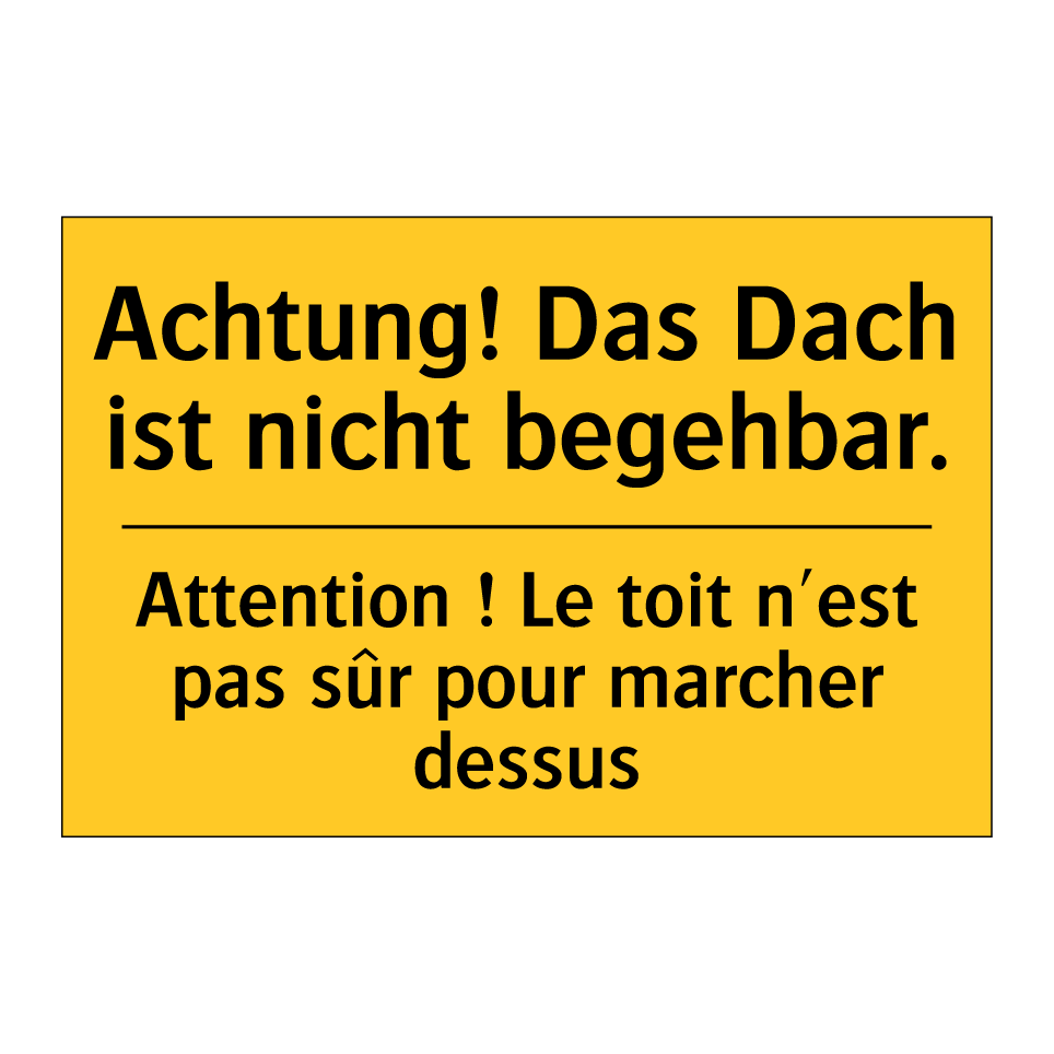 Achtung! Das Dach ist nicht begehbar. /.../ - Attention ! Le toit n'est pas /.../