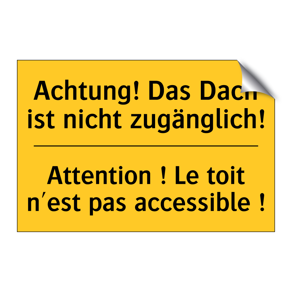 Achtung! Das Dach ist nicht zugänglich! /.../ - Attention ! Le toit n'est pas /.../