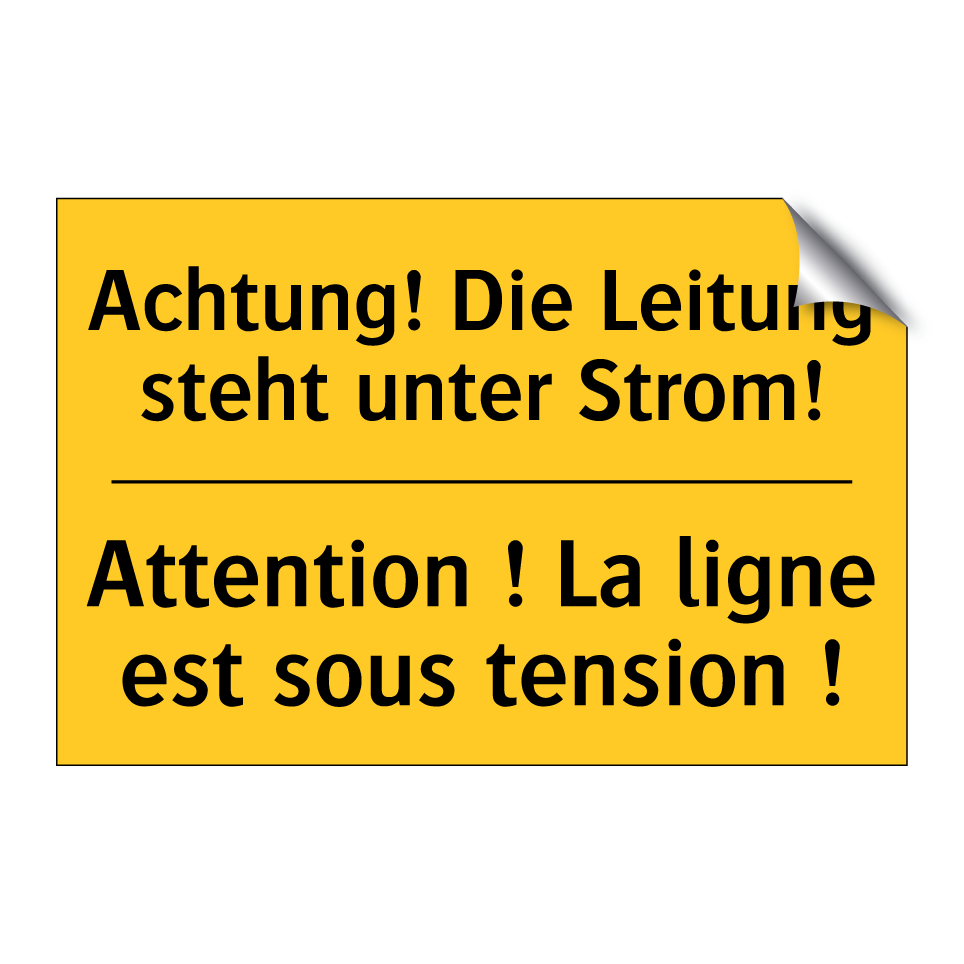 Achtung! Die Leitung steht unter /.../ - Attention ! La ligne est sous /.../