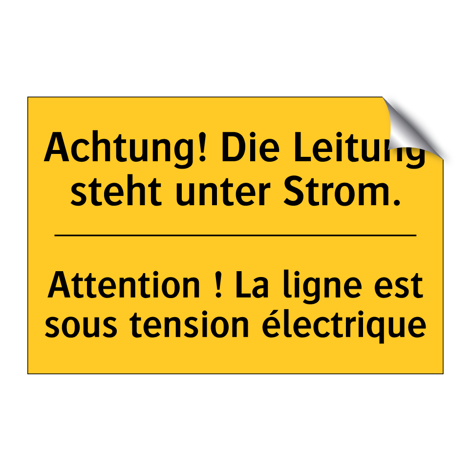 Achtung! Die Leitung steht unter /.../ - Attention ! La ligne est sous /.../