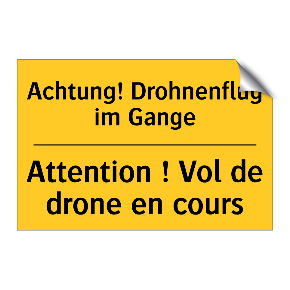 Achtung! Drohnenflug im Gange - Attention ! Vol de drone en cours /.../