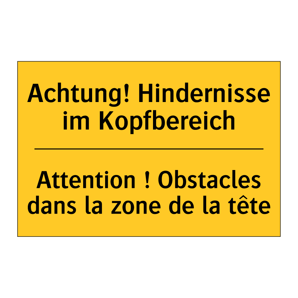 Achtung! Hindernisse im Kopfbereich /.../ - Attention ! Obstacles dans la /.../