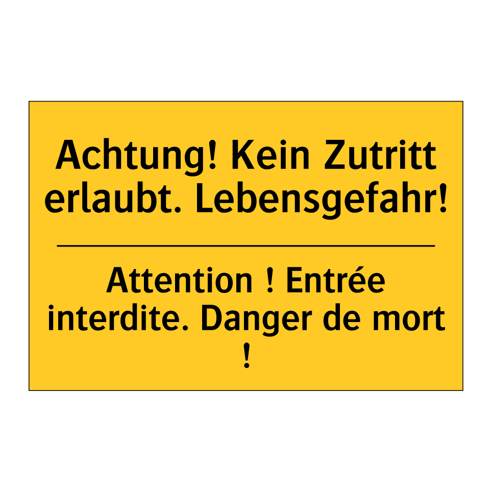 Achtung! Kein Zutritt erlaubt. /.../ - Attention ! Entrée interdite. /.../