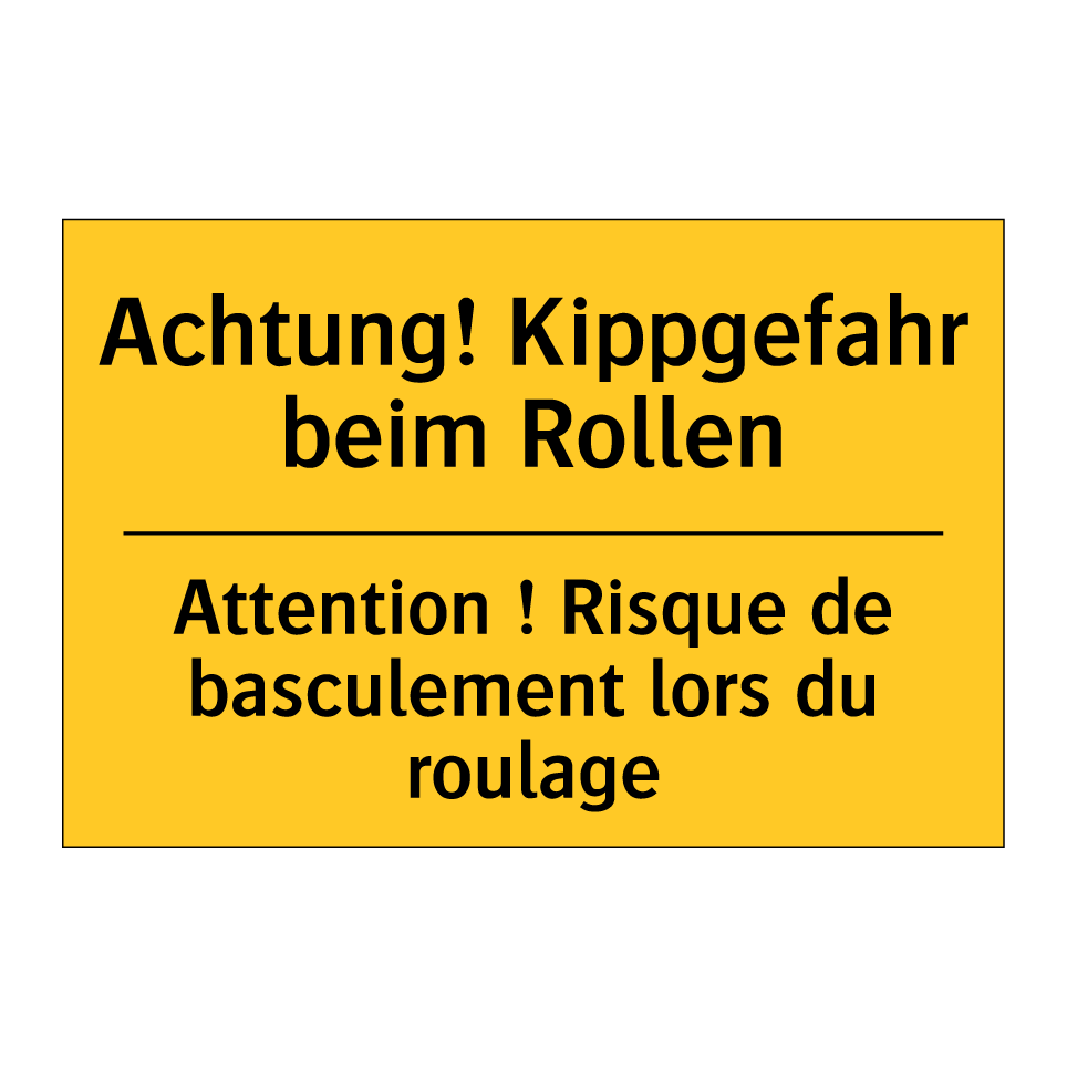 Achtung! Kippgefahr beim Rollen /.../ - Attention ! Risque de basculement /.../