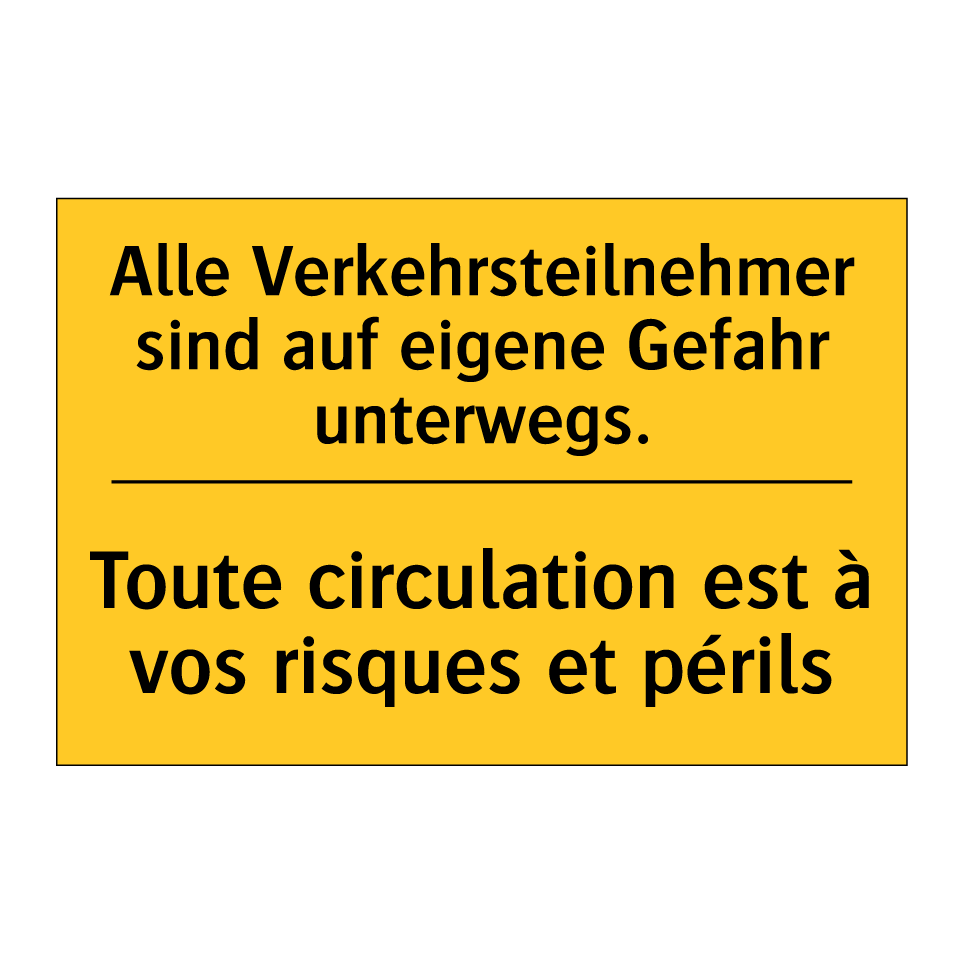 Alle Verkehrsteilnehmer sind auf /.../ - Toute circulation est à vos risques /.../