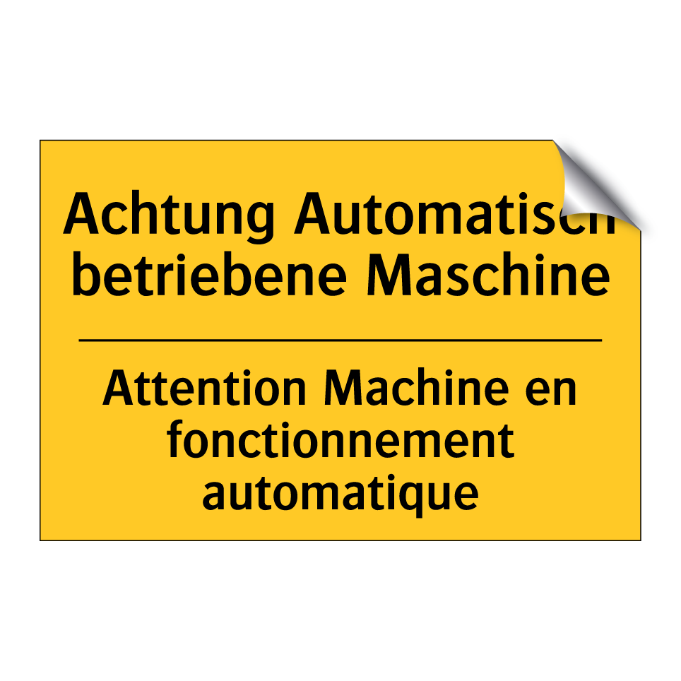 Achtung Automatisch betriebene /.../ - Attention Machine en fonctionnement /.../