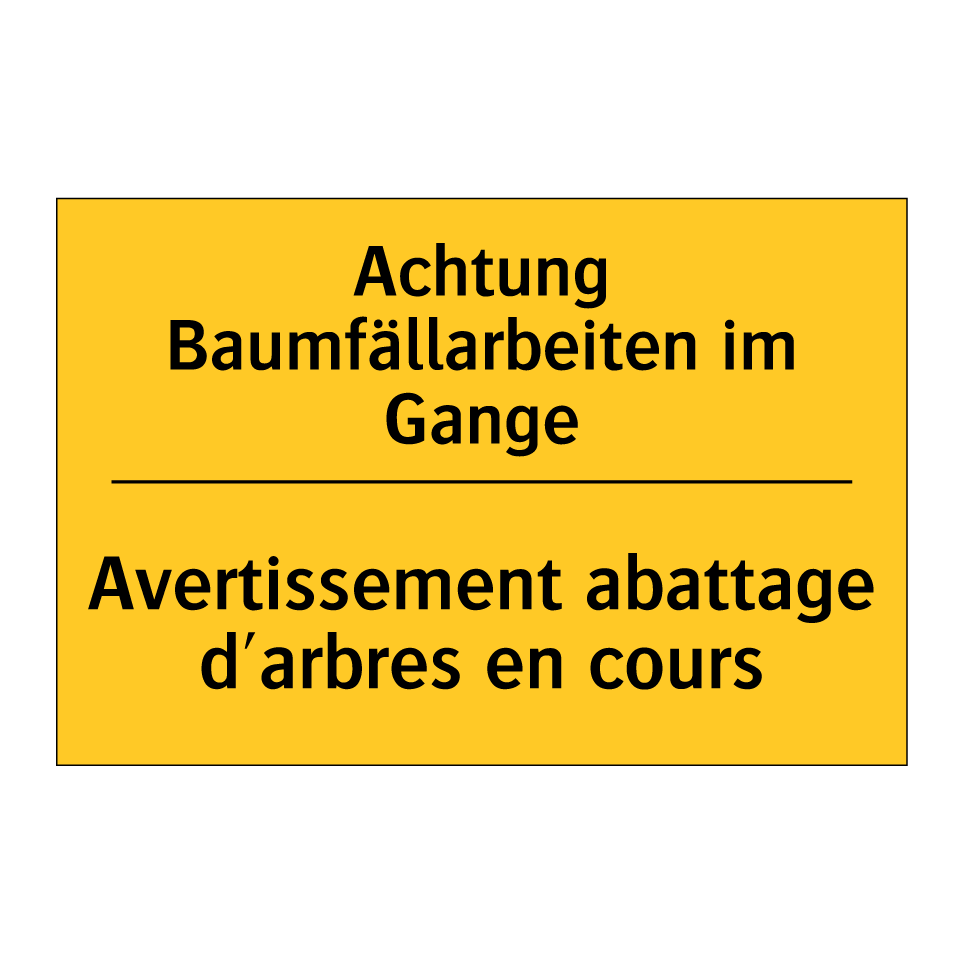 Achtung Baumfällarbeiten im Gange /.../ - Avertissement abattage d'arbres /.../