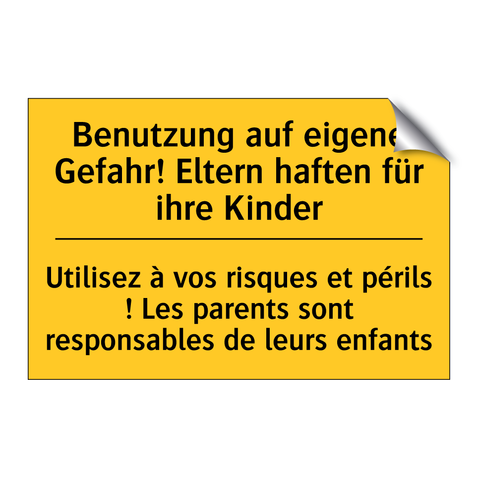 Benutzung auf eigene Gefahr! Eltern /.../ - Utilisez à vos risques et périls /.../