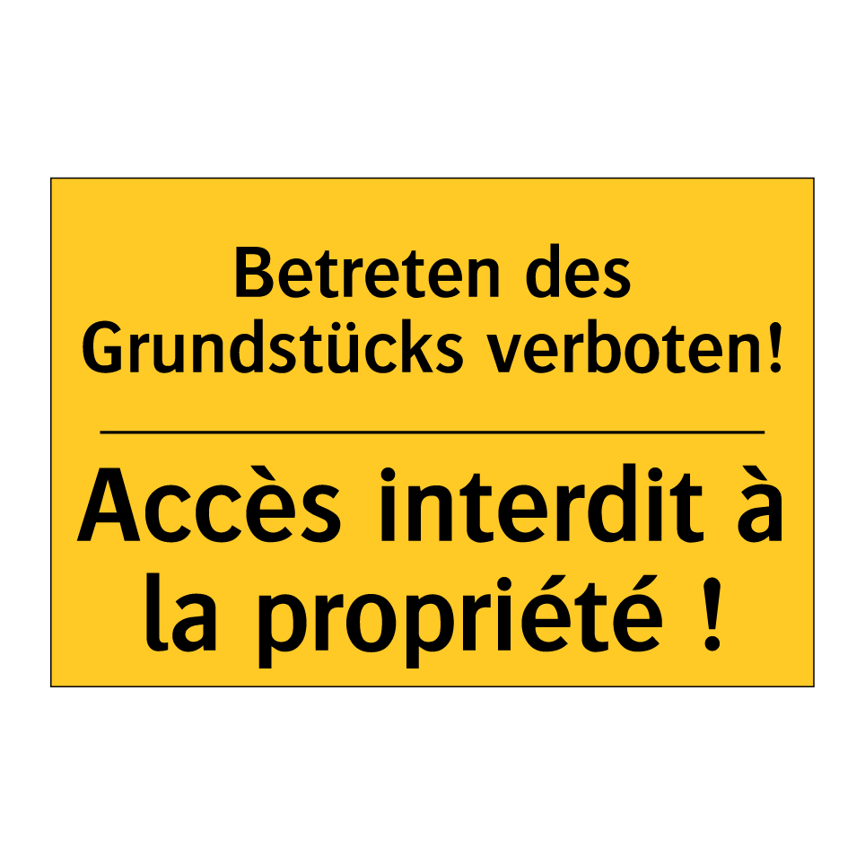 Betreten des Grundstücks verboten! /.../ - Accès interdit à la propriété /.../