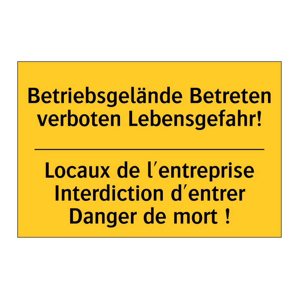Betriebsgelände Betreten verboten /.../ - Locaux de l'entreprise Interdiction /.../