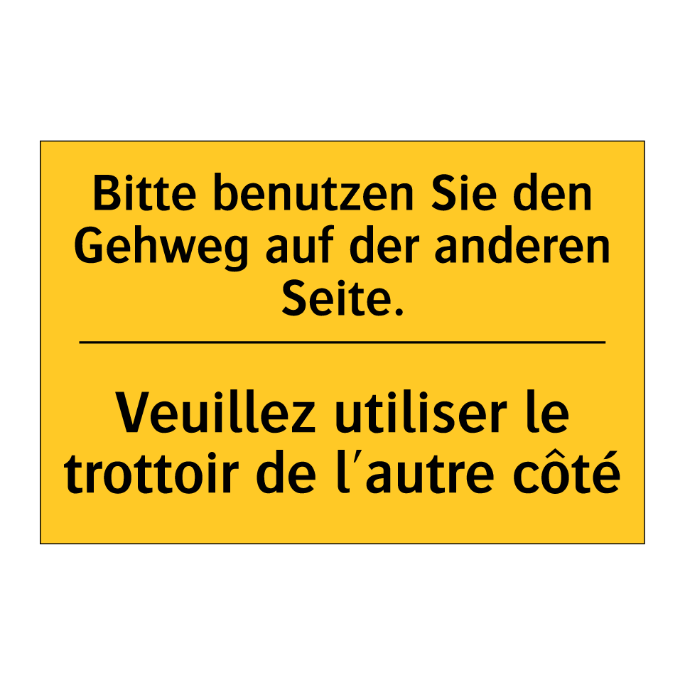 Bitte benutzen Sie den Gehweg /.../ - Veuillez utiliser le trottoir /.../