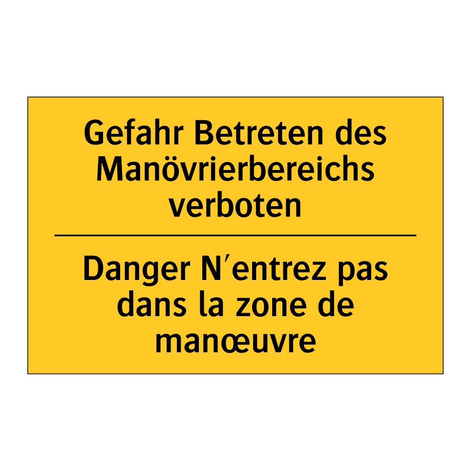 Gefahr Betreten des Manövrierbereichs /.../ - Danger N'entrez pas dans la zone /.../