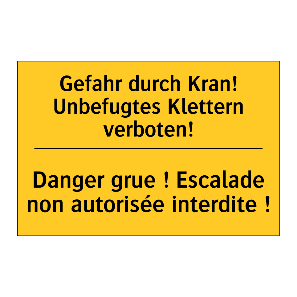 Gefahr durch Kran! Unbefugtes /.../ - Danger grue ! Escalade non autorisée /.../