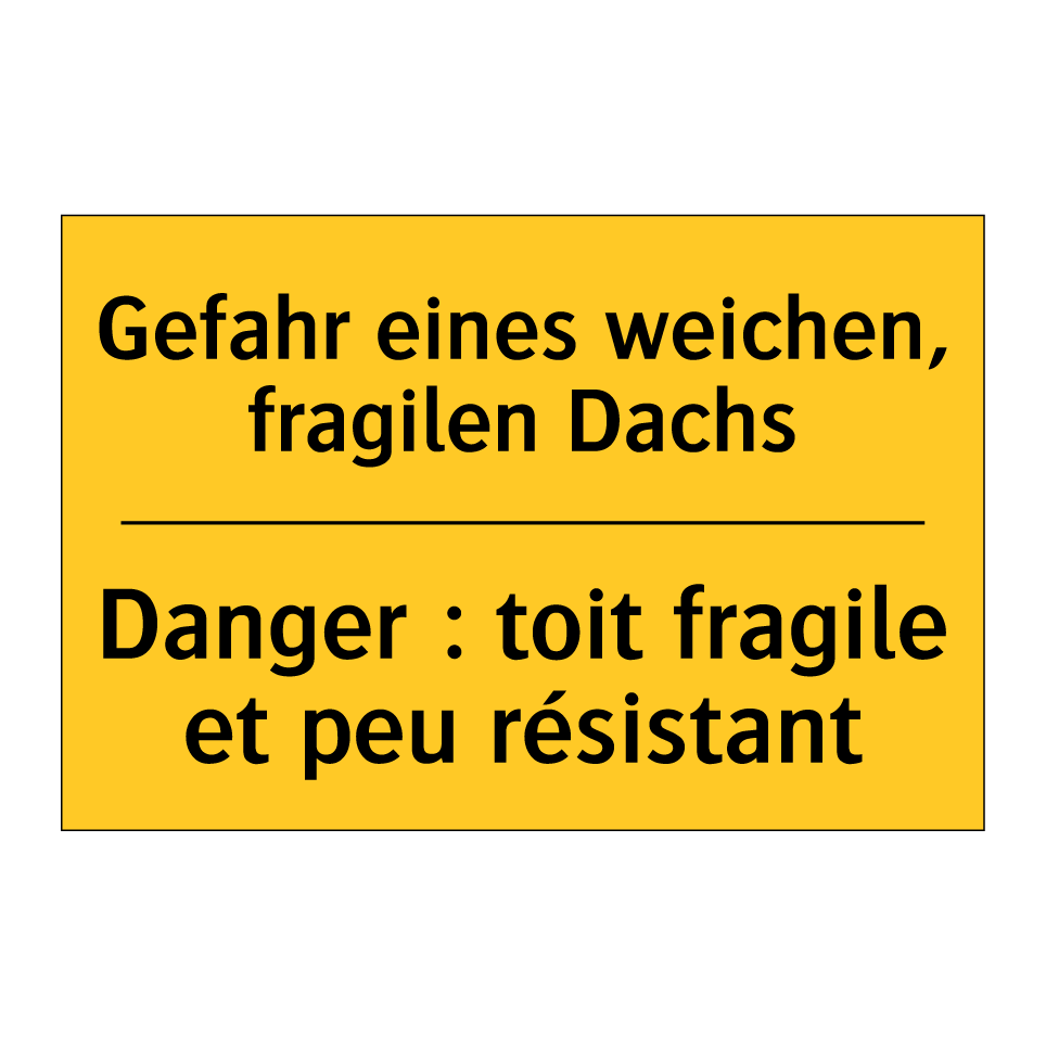 Gefahr eines weichen, fragilen /.../ - Danger : toit fragile et peu résistant /.../