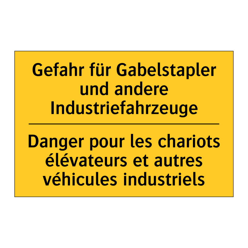 Gefahr für Gabelstapler und andere /.../ - Danger pour les chariots élévateurs /.../