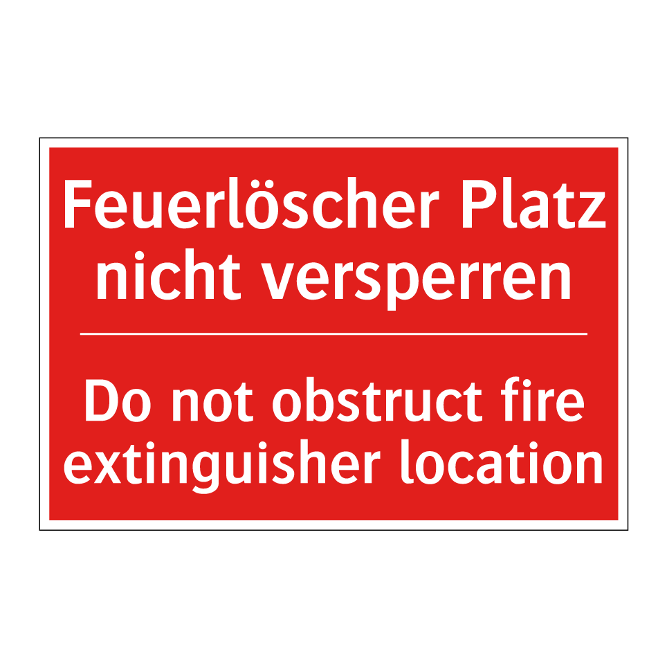 Feuerlöscher Platz nicht versperren/.../ - Do not obstruct fire extinguisher /.../