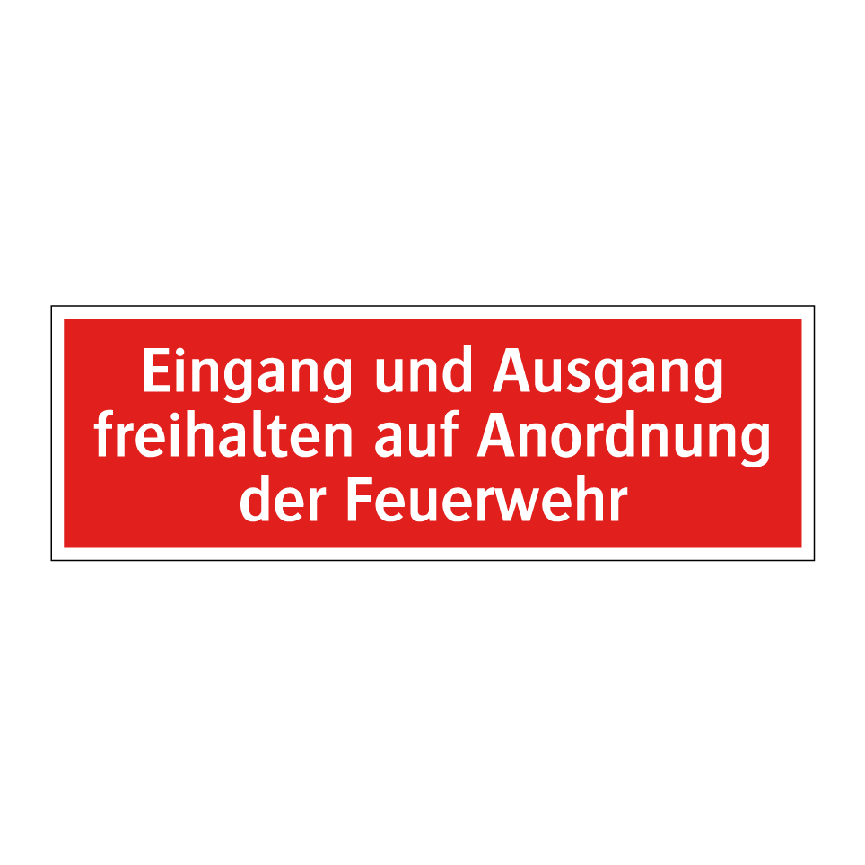 Eingang und Ausgang freihalten auf Anordnung der Feuerwehr